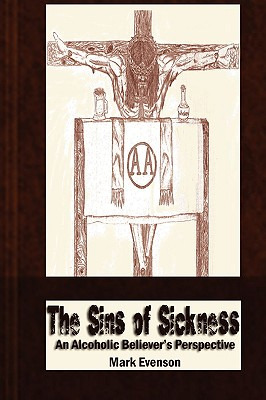 Libro The Sins Of Sickness: An Alcoholic Believer's Persp...