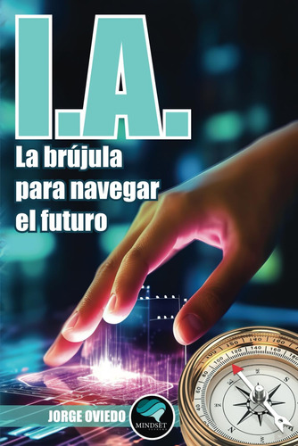 Libro: Ia: La Brújula Para Navegar El Futuro (spanish Editio