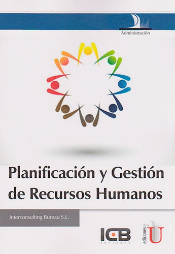 Planificación  Y Gestión De Recursos Humanos, De Interconsulting Bureau S.l. Editorial Ediciones De La U, Tapa Blanda, Edición 2015 En Español