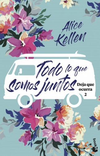 Libro: Todo Lo Que Somos Juntos / Alice Kellen