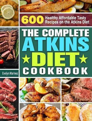Libro The Complete Atkins Diet Cookbook : 600 Healthy Aff...