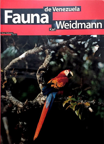 Fauna de Venezuela, de Karl Weidmann. Serie 9806028463, vol. 1. Editorial Codice Producciones Limitada, tapa dura, edición 2007 en español, 2007