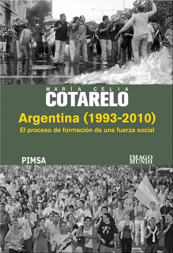 Argentina (1993-2010) El Proceso De Formación De Una Fuerza 