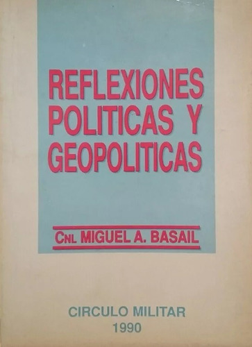 Reflexiones Políticas Y Geopolíticas - Miguel A. Basail