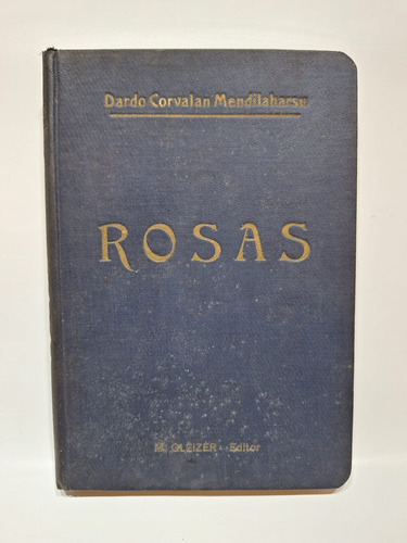 Antiguo Libro  Rosas  Dardo Corvalan Mendilaharsu 1929 Le77