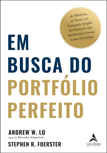 Em Busca do Portfólio Perfeito: As Histórias, as Vozes e os Principais Insights dos Pioneiros Que Moldaram a Forma Como Investimos, de W. Lo, Andrew. Starling Alta Editora E Consultoria  Eireli, capa mole em português, 2022