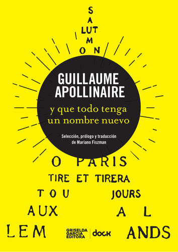 Guillaume Apollinaire, Y que todo tenga un nombre nuevo