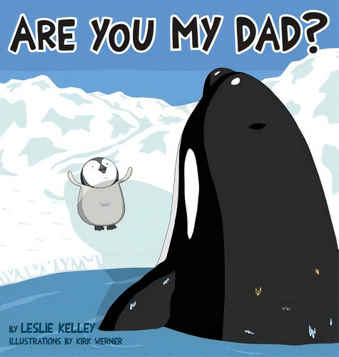 Are You My Dad?, De Kelley, Leslie., Vol. 1. Editorial Lightning Source Inc, Tapa Dura En Inglés