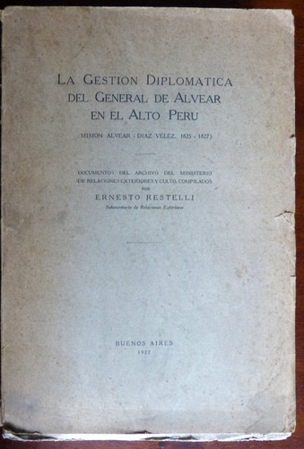 La Gestion Diplomatica De Alvear En El Alto Peru Restelli