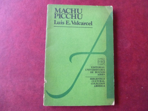 Libro Sobre Machu Picchu De Luis Valcarcel