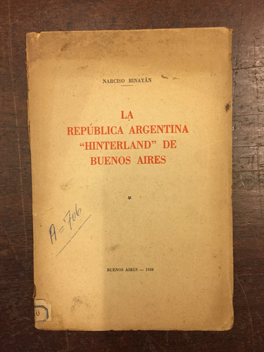 Narciso Binayan. La Republica Argentina ´¨interland¨de B.a