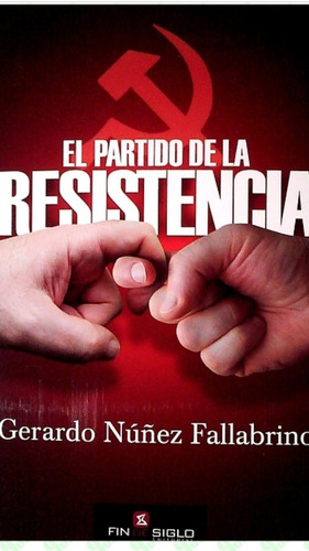 El Partido De La Resistencia / Gerardo Núñez / Enviamos