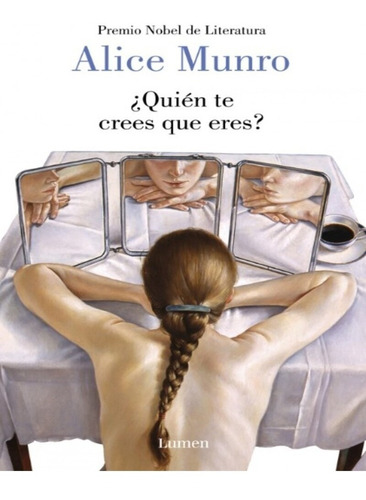 ¿quien Te Crees Que Eres? - Alice Munro