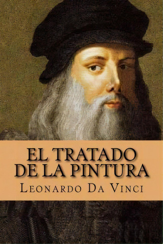 El Tratado De La Pintura (spanish Edition), De Leonardo Da Vinci. Editorial Createspace Independent Publishing Platform, Tapa Blanda En Español