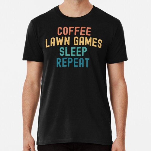 Remera Coffee Lawn Games Sleep Repeat - Divertidos Juegos De