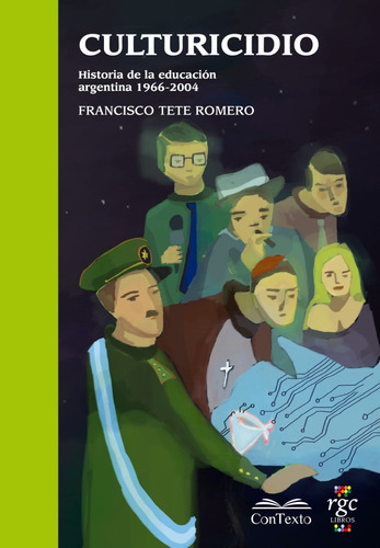 Imagen 1 de 2 de Culturicidio. Historia De La Educación Argentina (1966-2004)