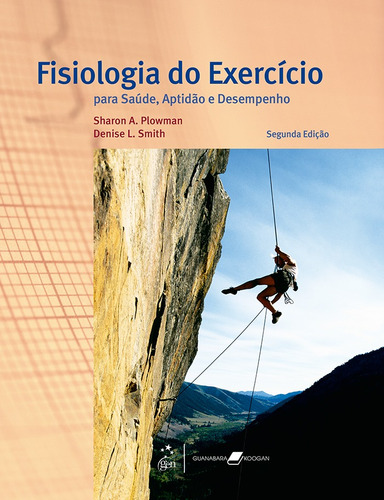 Fisiologia do Exercício - Para Saúde, Aptidão e Desempenho, de Plowman. Editora Guanabara Koogan Ltda., capa mole em português, 2010