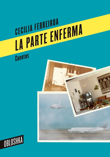 Libro La Parte Enferma - Cecilia Ferreiroa