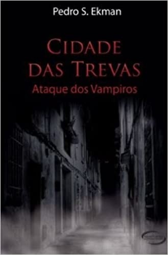 Cidade Das Trevas: Ataque Dos Vampiros Ekman, Pedro S.