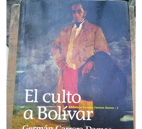 El Culto A Bolívar, De Germán Carrera Damas