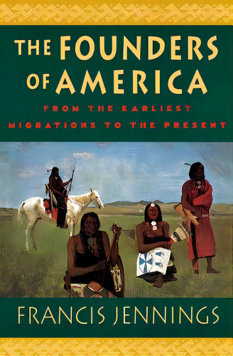 The Founders Of America, De Jennings, Francis. Editorial W W Norton & Co, Tapa Blanda En Inglés