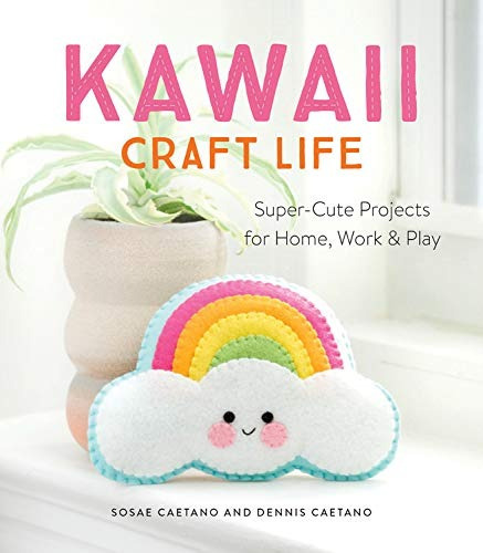 Kawaii Craft Life Supercute Projects For Home, Work  Y  Play