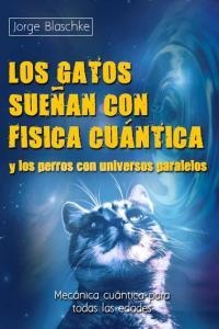 Libro Gatos Sueã¿an Con Fãsica Cuãntica Y Los Perros Co...