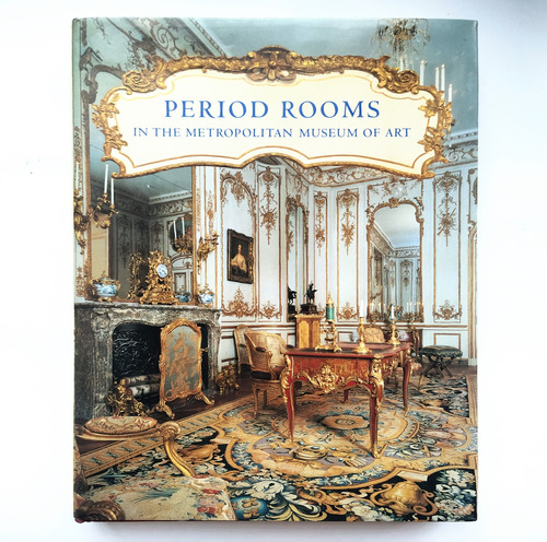 Period Rooms In The Metropolitan Museum Abrams Decoración 