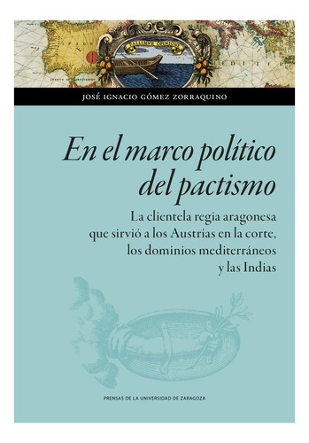 En El Marco Politico Del Pactismo, De Gomez Zorraquino, Jose Ignacio. Editorial Prensas De La Universidad De Zaragoza, Tapa Blanda En Español