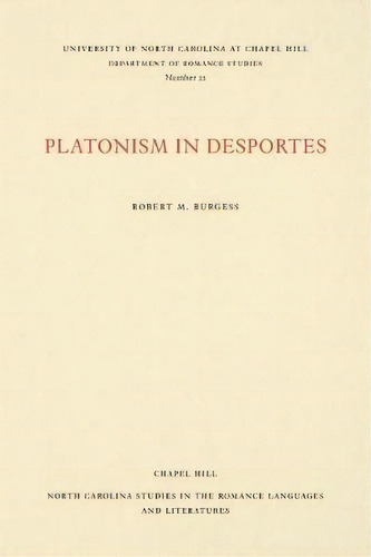 Platonism In Desportes, De Robert Burgess. Editorial University North Carolina Press, Tapa Blanda En Inglés
