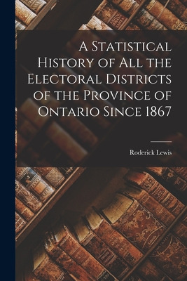 Libro A Statistical History Of All The Electoral District...