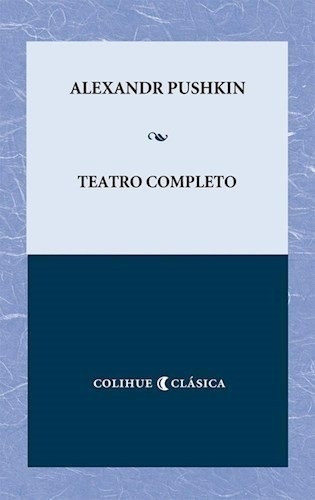Teatro Completo - Alexandr Pushkin Colihue Clasica