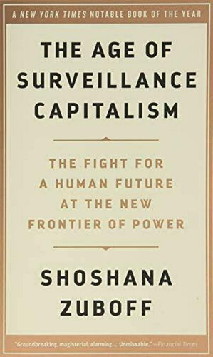  The Age Of Surveillance Capitalism - Shoshana