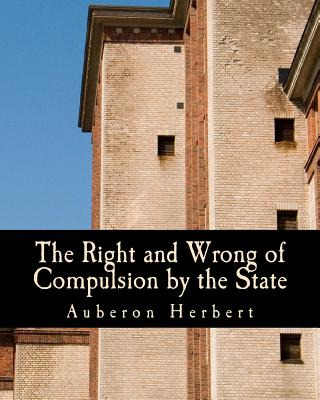 Libro The Right And Wrong Of Compulsion By The State (lar...