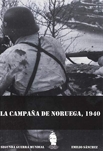 La Campaña De Noruega 1940 -historia Militar-