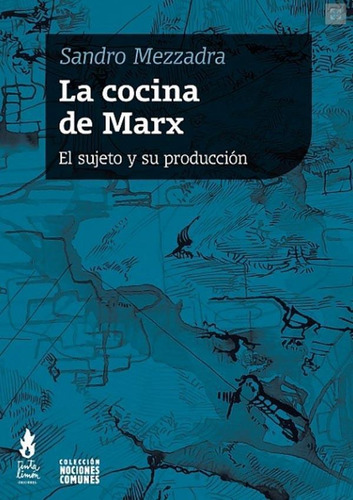 Cocina De Marx, La - Mezzadra, Sandro