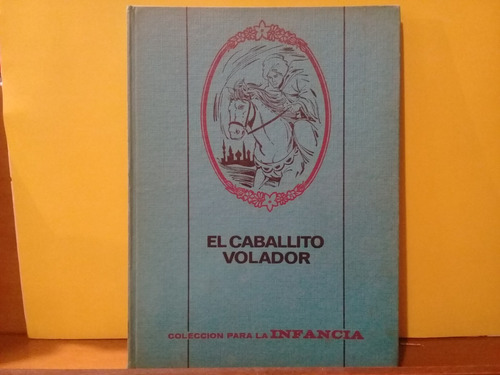  El Caballito Volador - Col. Para La Infancia -bruguera 1969