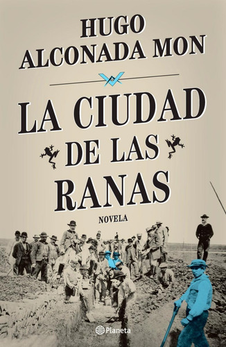 La Ciudad De Las Ranas - Hugo Alconada Mon - Planeta