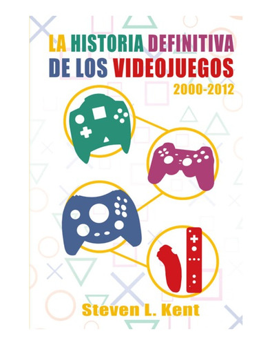 La Historia Definitiva De Los Videojuegos 2000-2012