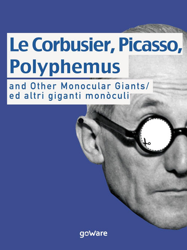Libro: Le Corbusier, Picasso, Polyphemus And Other Monocular