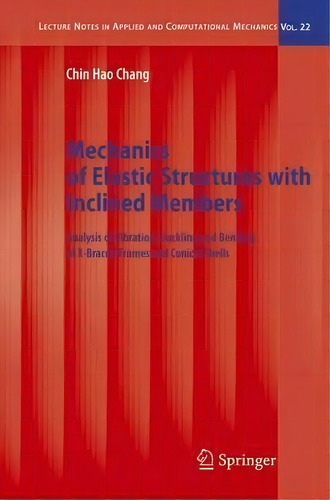 Mechanics Of Elastic Structures With Inclined Members : Ana, De Chin Hao Chang. Editorial Springer-verlag Berlin And Heidelberg Gmbh & Co. Kg En Inglés