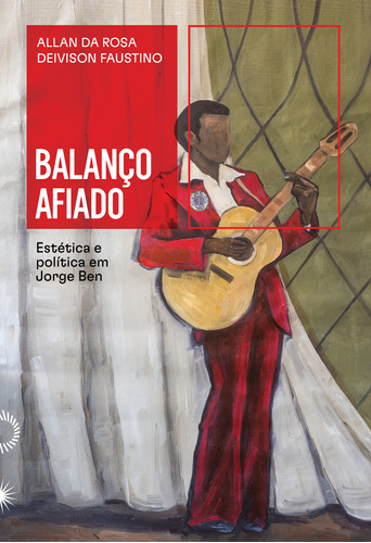 Libro Balanco Afiado Estetica E Politica Em Jorge Ben De Ros