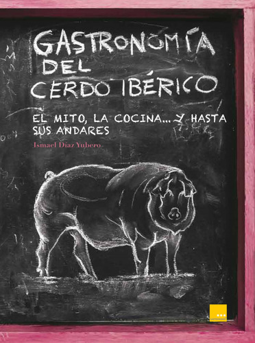 Libro Gastronomia Del Cerdo Iberico - Diaz Yubero, Ismael