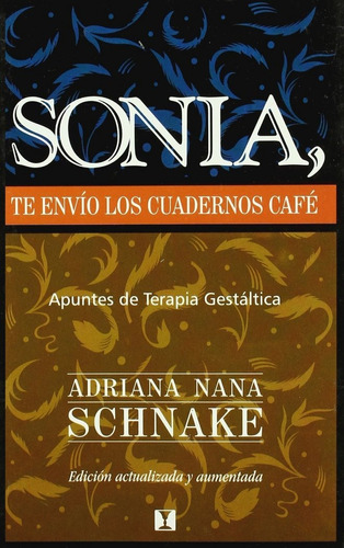 Sonia, Te Envio Los Cuadernos Cafe - Adriana Schnake