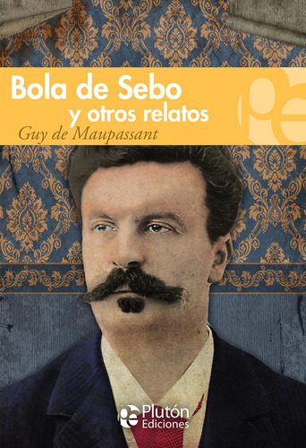 Bola De Sebo Y Otros Relatos - Guy De Maupassant
