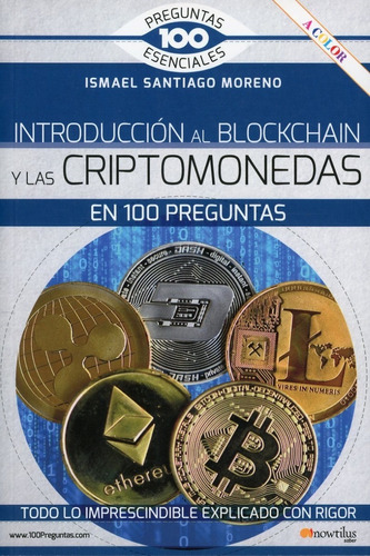 Introducción Al Blockchain Y Las Criptomonedas En 100 Preguntas, de Ismael Santiago Moreno. Editorial Nowtilus, tapa blanda en español, 2021