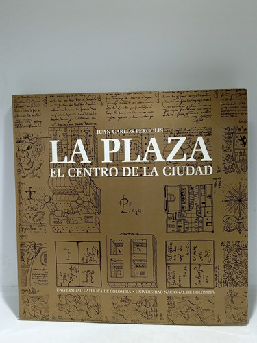La Plaza El Centro De La Ciudad - Juan Carlos Pergolis