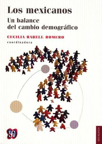 Los Mexicanos Cambio Demográfico, Rabell Romero, Fce