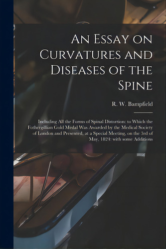 An Essay On Curvatures And Diseases Of The Spine: Including All The Forms Of Spinal Distortion: T..., De Bampfield, R. W. (robert William) 18. Editorial Legare Street Pr, Tapa Blanda En Inglés