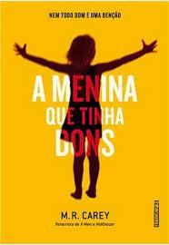 Livro A Menina Que Tinha Dons - M R Carey [2014]